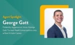 Patiently Aggressive: How George Gatt Turned Real Conversations into a Real Estate Career